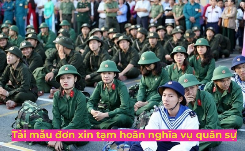 tải mẫu đơn tạm hoãn, miễn nghĩa vụ quân sự mới nhất